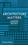 Aaron Betsky - Why architecture matters.