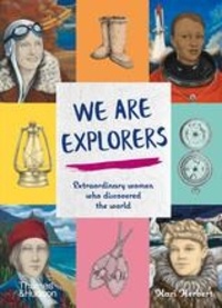 Kari Herbert - We Are Explorers - Extraordinary women who discovered the world.