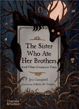 Jen Campbell et Adam de Souza - The Sister Who Ate Her Brothers And Other Gruesome Tales.