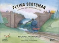 Michael Morpurgo et Michael Foreman - Flying Scotsman and the Best Birthday Ever.