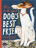 Elena Bulay - How to be Your Dog's Best Friend.