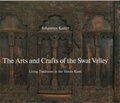 Johannes Kalter - The Arts and Crafts of the Swat Valley. - Living Traditions in the Hindu Kush.