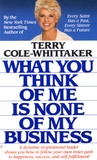 Terry Cole-Whittaker - What You Think of me is None of my Business.