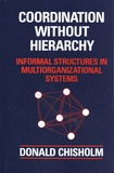 Donald Chisholm - Coordination without hierarchy - Informal structures in multiorganizational systems.