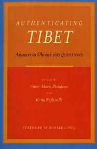Katia Buffetrille et Anne-Marie Blondeau - Authenticating Tibet - Answers to China's 100 Questions.