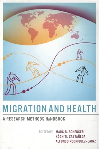 Marc B. Schenker et Xochitl Castaneda - Migration and Health - A Research Methods Handbook.
