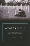 Jarrett Zigon - A War on People - Drug User Politics and a New Ethics of Community.