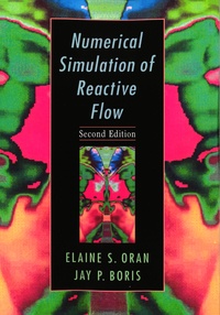 Elaine S. Oran et Jay P. Boris - Numerical Simulation of Reactive Flow.