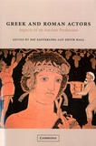 Pat Easterling et Edith Hall - Greek and Roman Actors - Aspects of an Anciant Profession.