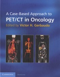 Victor H. Gerbaudo - A Case-Based Approach to PET/CT in Oncology.