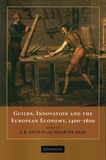 S. R. Epstein et Maarten Prak - Guilds, Innovation, and the European Economy, 1400-1800.