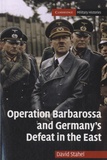 David Stahel - Operation Barbarossa and Germany's Defeat in the East.
