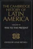 Leslie Bethell - The Cambridge History of Latin America - Volume VII: 1930 to the Present.