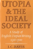 J C Davis - Utopia and the Ideal Society - A Study of English Utopian Writing (1516-1700).
