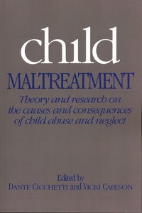 Dante Cicchetti et Vicki Carlson - Child Maltreatment - Theory and Research on the Causes and Consequences of Child Abuse and Neglect.