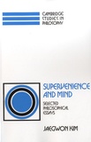 Jaegwon Kim - Supervenience and Mind - Selected Philosophical Essays.