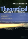 Malcolm-S Longair - Physical Concepts in Physics - An Alternative View of Theorical Reasoning in Physics.