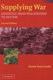 Martin Van Creveld - Supplying War - Logistics from Wallenstein to Patton.