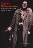 Peter Holland - English Shakespeares - Shakespeare on the English Stage in the 1990s.