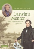 Anne Stow et Max Walters - Darwin'S Mentor. John Stevens Henslow 1796-1861.