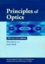 Emil Wolf et Max Born - Principles of Optics - Electromagnetic Theory of Propagation, Interference and Diffraction of Light.