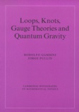 Jorge Pullin et Rodolfo Gambini - Lops, Knots, Gauge Theories And Quantum Gravity.