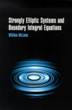 William McLean - Strongly Elliptic Systems And Boundary Integral Equations.