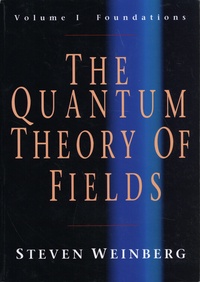 Steven Weinberg - The Quantum of Theory of Fields - Volume 1, Foundations.