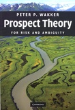 Peter P. Wakker - Prospect Theory - For Risk and Ambiguity.