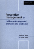 W-Carl Cooley et Golder-N Wilson - Preventive Management Of Children With Congenital Anomalies And Syndromes. Includes Cd-Rom.
