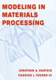 Charles-L Tucker III et Jonathan-A Dantzig - Modeling in Materials Processing.