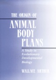 Wallace Arthur - The Origin Of Animal Body Plans. A Study In Evolutionary Developmental Biology.