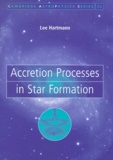 Lee Hartmann - Accretion Processes In Star Formation.