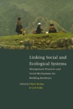 Carl Folke et Fikret Berkes - Linking Social and Economical Systems. - Management Practices and Social Mechanisms for Building Resilience.