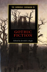 Jerrold E Hogle - The Cambridge Companion to Gothic Fiction.