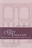 Mary J. Carruthers - The Craft Of Thought. Meditation, Rhetoric, And The Making Of Images, 400-1200.