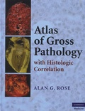 Alan-G Rose - Atlas of Gross Pathology with Histologic Correlation.