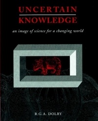 R-G-A Dolby - Uncertain Knowledge, An Image Of Science For A Changing World.