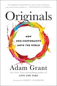 Adam Grant - Originals - How Non-Conformists Move the World.