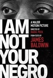 James Baldwin - I Am Not Your Negro - A Major Motion Picture Directed by Raoul Peck.