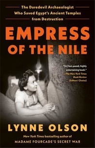 Lynne Olson - Empress of the Nile - The daredevil archaeologist who saved Egypt's ancient temples from destruction.