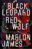 Marlon James - Black Leopard, Red Wolf.