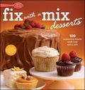  Betty Crocker - Betty Crocker Fix-With-A-Mix Desserts - 100 Sensational Sweets Made Easy with a Mix.