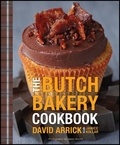 David Arrick et Janice Kollar - The Butch Bakery Cookbook.