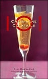 Kim Haasarud et Alexandra Grablewski - 101 Champagne Cocktails.