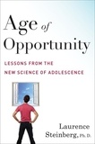 Laurence Steinberg - Age Of Opportunity - Lessons from the New Science of Adolescence.