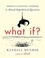 Randall Munroe - What If? - Serious Scientific Answers to Absurd Hypothetical Questions.