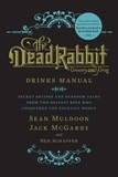 Sean Muldoon et Jack McGarry - The Dead Rabbit Drinks Manual - Secret Recipes and Barroom Tales from Two Belfast Boys Who Conquered the Cocktail World.
