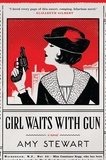 Amy Stewart - Girl Waits With Gun.