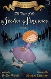 Holly Webb et Marion Lindsay - The Case of the Stolen Sixpence - The Mysteries of Maisie Hitchins Book 1.